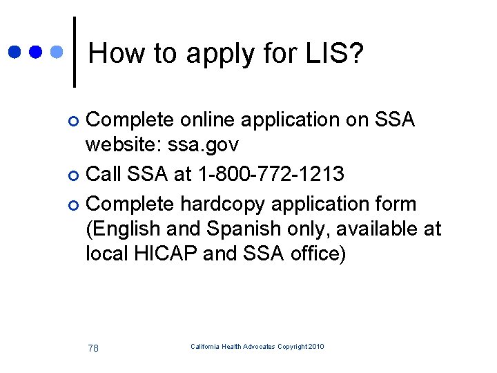 How to apply for LIS? Complete online application on SSA website: ssa. gov ¢