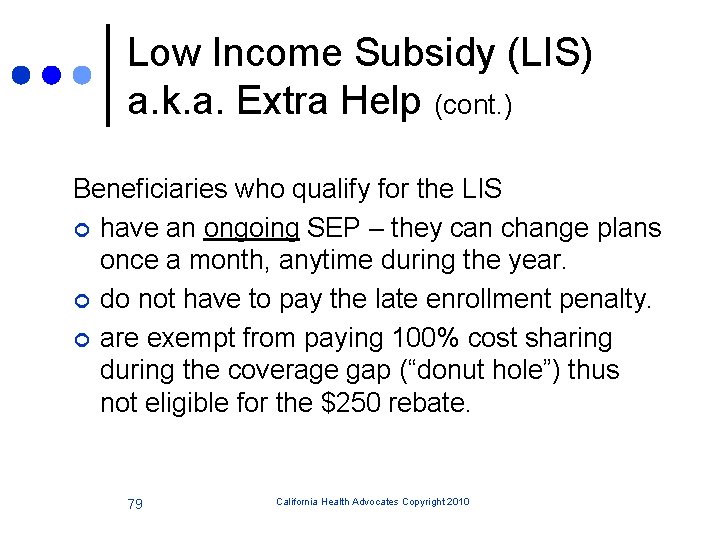 Low Income Subsidy (LIS) a. k. a. Extra Help (cont. ) Beneficiaries who qualify