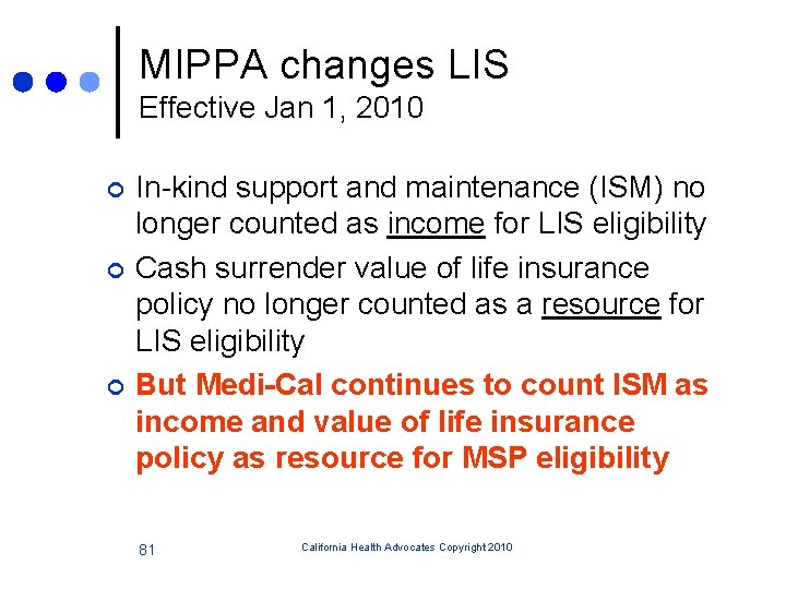 MIPPA changes LIS Effective Jan 1, 2010 ¢ ¢ ¢ In-kind support and maintenance