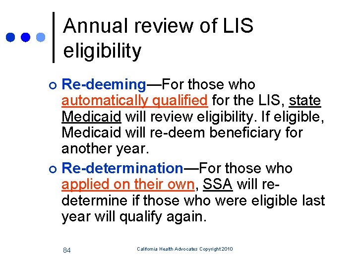 Annual review of LIS eligibility Re-deeming—For those who automatically qualified for the LIS, state