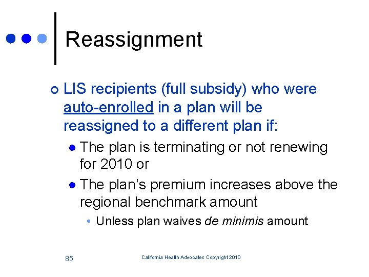 Reassignment ¢ LIS recipients (full subsidy) who were auto-enrolled in a plan will be