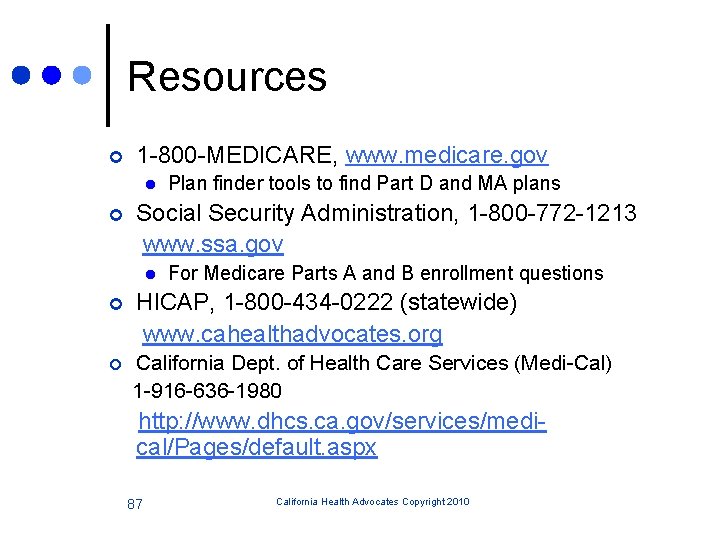 Resources ¢ 1 -800 -MEDICARE, www. medicare. gov l ¢ Plan finder tools to