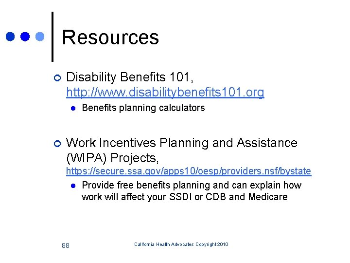 Resources ¢ Disability Benefits 101, http: //www. disabilitybenefits 101. org l ¢ Benefits planning