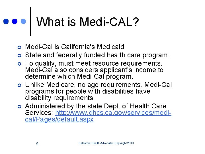 What is Medi-CAL? ¢ ¢ ¢ Medi-Cal is California’s Medicaid State and federally funded