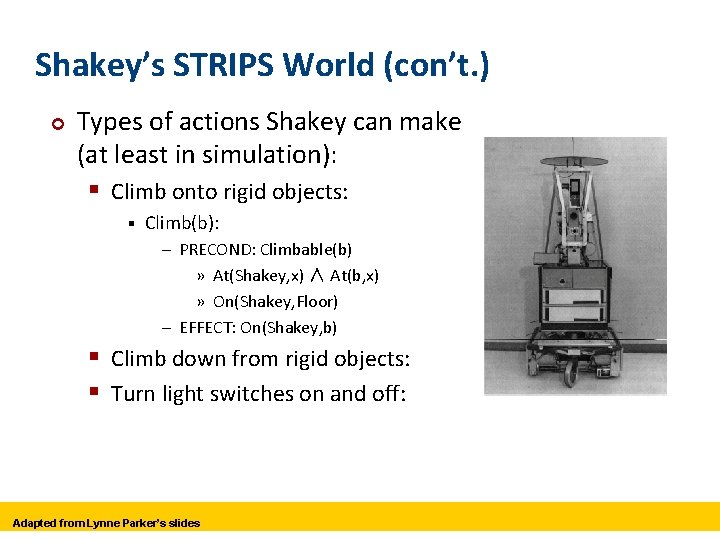 Shakey’s STRIPS World (con’t. ) ¢ Types of actions Shakey can make (at least