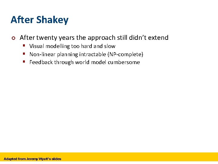 After Shakey ¢ After twenty years the approach still didn’t extend § Visual modelling