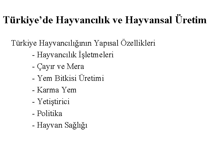 Türkiye’de Hayvancılık ve Hayvansal Üretim Türkiye Hayvancılığının Yapısal Özellikleri - Hayvancılık İşletmeleri - Çayır