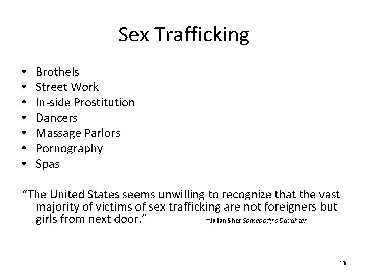 Sex Trafficking • • Brothels Street Work In-side Prostitution Dancers Massage Parlors Pornography Spas