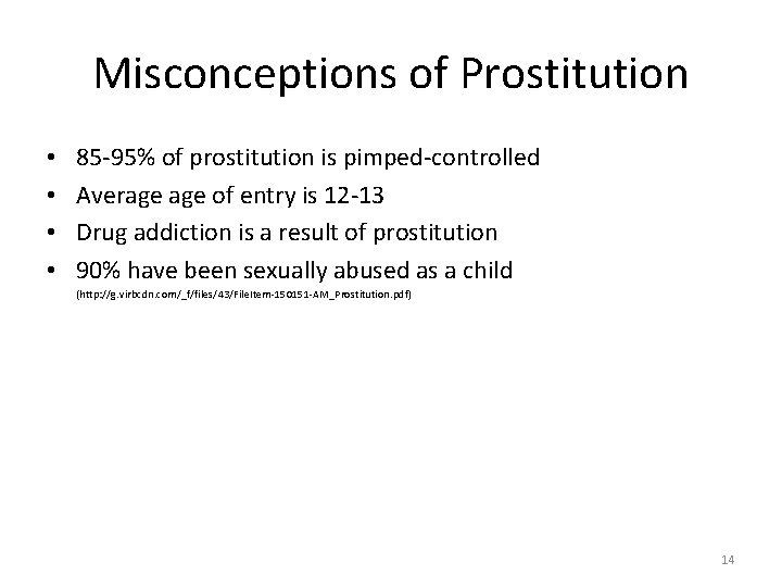 Misconceptions of Prostitution • • 85 -95% of prostitution is pimped-controlled Average of entry