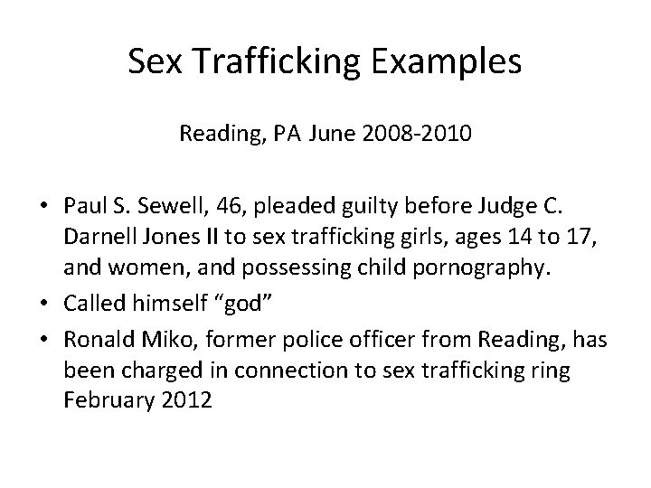 Sex Trafficking Examples Reading, PA June 2008 -2010 • Paul S. Sewell, 46, pleaded