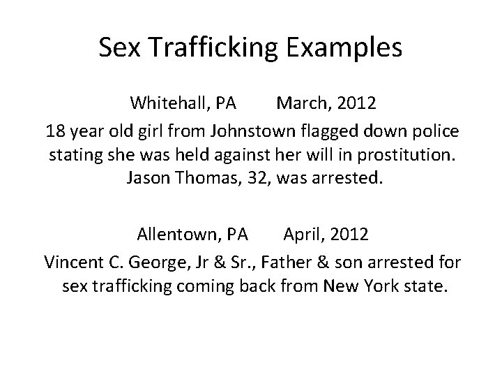 Sex Trafficking Examples Whitehall, PA March, 2012 18 year old girl from Johnstown flagged