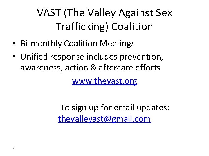 VAST (The Valley Against Sex Trafficking) Coalition • Bi-monthly Coalition Meetings • Unified response