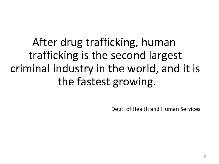  After drug trafficking, human trafficking is the second largest criminal industry in the
