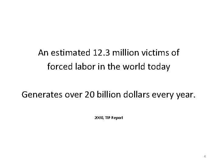  An estimated 12. 3 million victims of forced labor in the world today