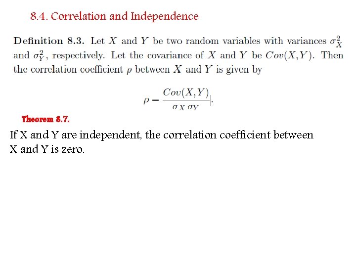 8. 4. Correlation and Independence Theorem 8. 7. If X and Y are independent,