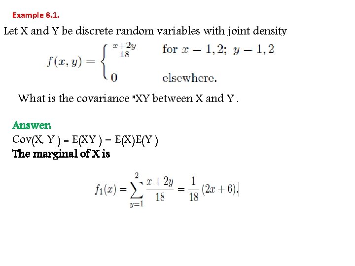 Example 8. 1. Let X and Y be discrete random variables with joint density