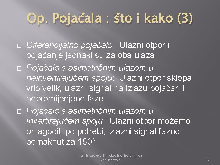 Op. Pojačala : što i kako (3) Diferencijalno pojačalo : Ulazni otpor i pojačanje