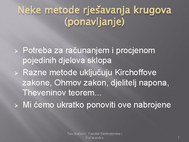 Neke metode rješavanja krugova (ponavljanje) Ø Ø Ø Potreba za računanjem i procjenom pojedinih