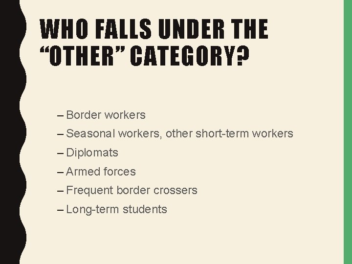 WHO FALLS UNDER THE “OTHER” CATEGORY? – Border workers – Seasonal workers, other short-term