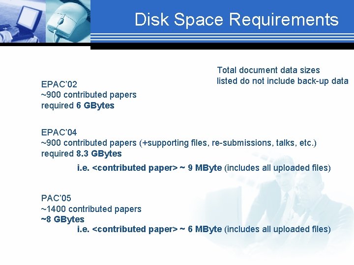 Disk Space Requirements EPAC’ 02 ~900 contributed papers required 6 GBytes Total document data