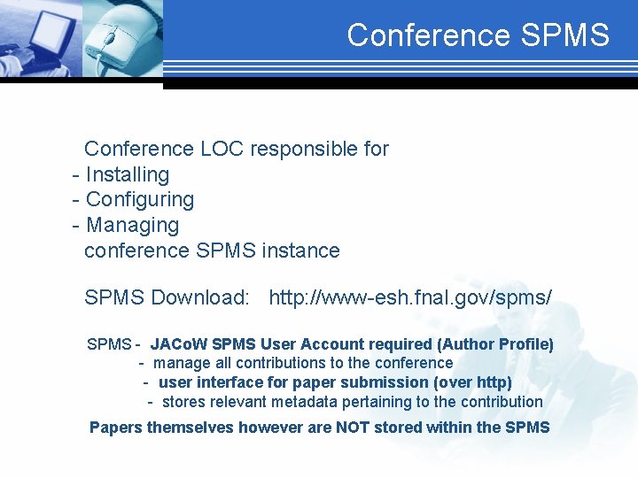 Conference SPMS Conference LOC responsible for - Installing - Configuring - Managing conference SPMS