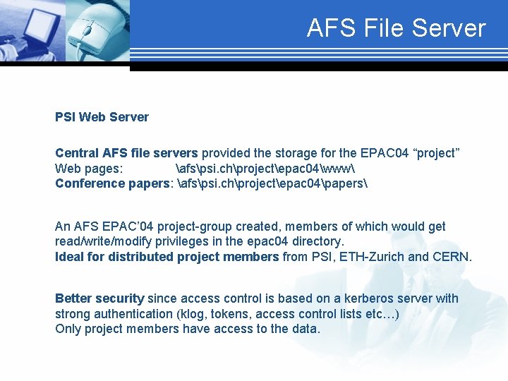 AFS File Server PSI Web Server Central AFS file servers provided the storage for