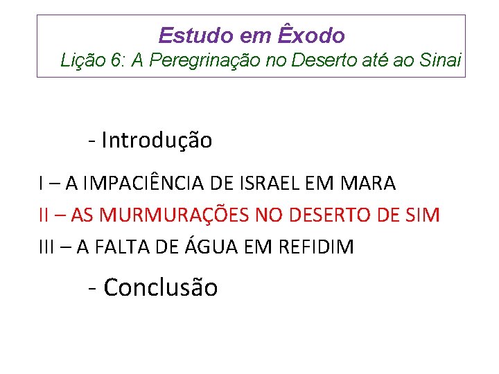 Estudo em Êxodo Lição 6: A Peregrinação no Deserto até ao Sinai - Introdução Estudo em Êxodo Lição 6: A Peregrinação no Deserto até ao Sinai - Introdução