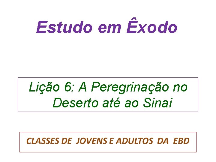 Estudo em Êxodo Lição 6: A Peregrinação no Deserto até ao Sinai 