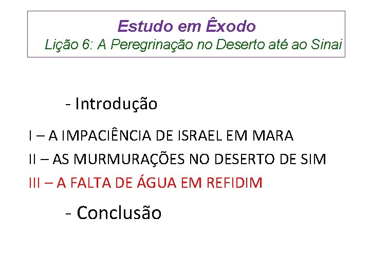 Estudo em Êxodo Lição 6: A Peregrinação no Deserto até ao Sinai - Introdução Estudo em Êxodo Lição 6: A Peregrinação no Deserto até ao Sinai - Introdução