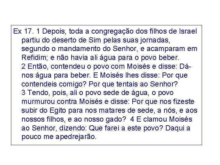 Ex 17. 1 Depois, toda a congregação dos filhos de Israel partiu do deserto Ex 17. 1 Depois, toda a congregação dos filhos de Israel partiu do deserto