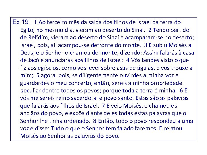 Ex 19. 1 Ao terceiro mês da saída dos filhos de Israel da terra