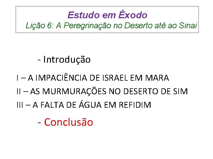 Estudo em Êxodo Lição 6: A Peregrinação no Deserto até ao Sinai - Introdução Estudo em Êxodo Lição 6: A Peregrinação no Deserto até ao Sinai - Introdução