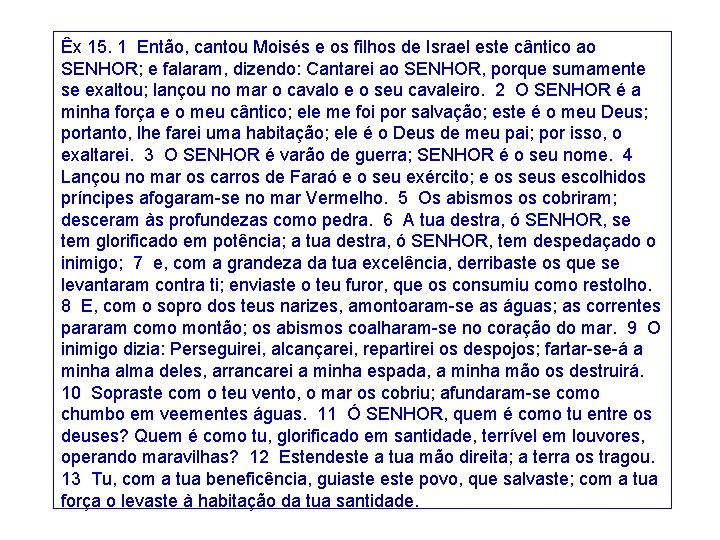 Êx 15. 1 Então, cantou Moisés e os filhos de Israel este cântico ao Êx 15. 1 Então, cantou Moisés e os filhos de Israel este cântico ao