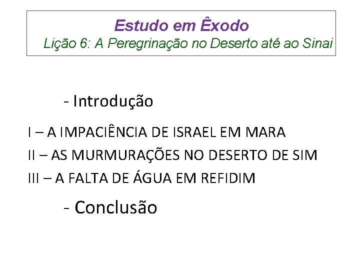 Estudo em Êxodo Lição 6: A Peregrinação no Deserto até ao Sinai - Introdução Estudo em Êxodo Lição 6: A Peregrinação no Deserto até ao Sinai - Introdução
