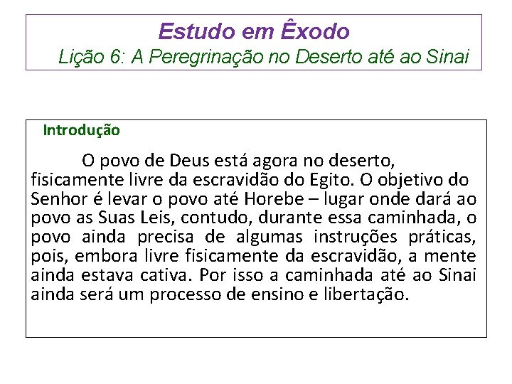 Estudo em Êxodo Lição 6: A Peregrinação no Deserto até ao Sinai Introdução O