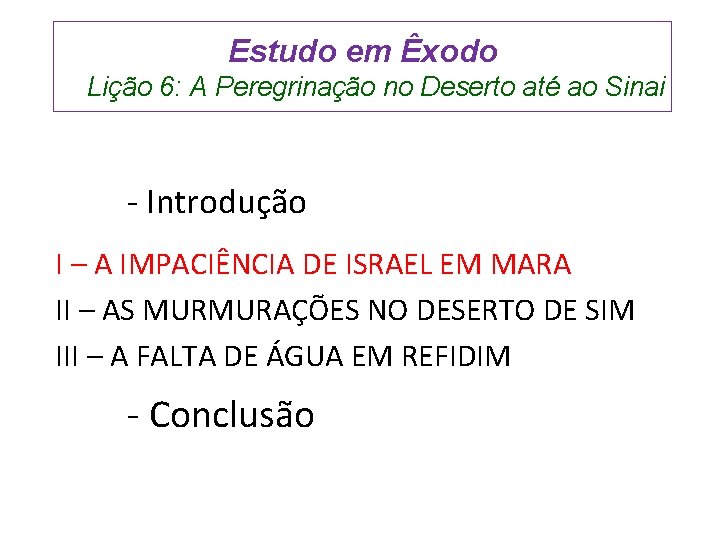 Estudo em Êxodo Lição 6: A Peregrinação no Deserto até ao Sinai - Introdução Estudo em Êxodo Lição 6: A Peregrinação no Deserto até ao Sinai - Introdução