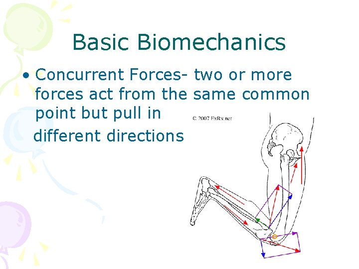 Basic Biomechanics • Concurrent Forces- two or more forces act from the same common