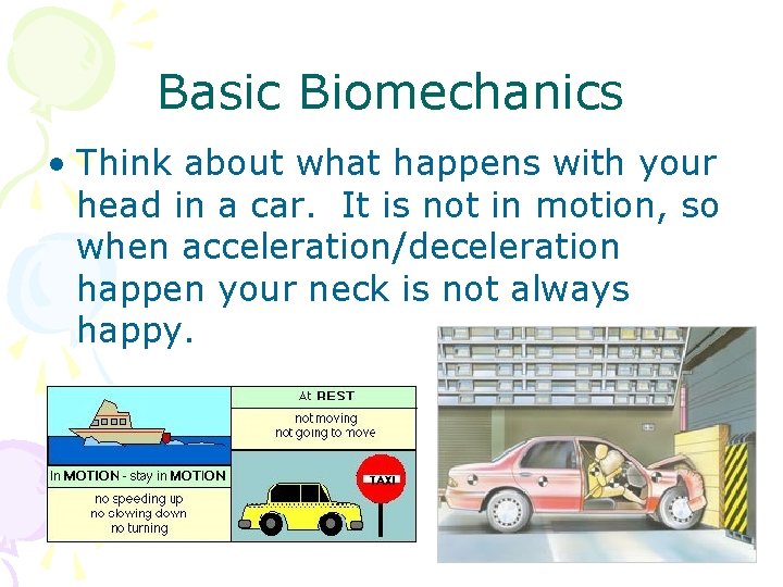 Basic Biomechanics • Think about what happens with your head in a car. It Basic Biomechanics • Think about what happens with your head in a car. It
