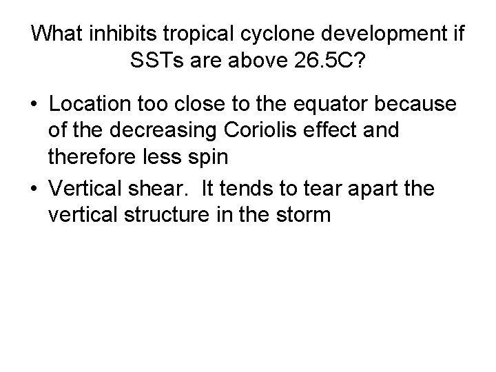 What inhibits tropical cyclone development if SSTs are above 26. 5 C? • Location