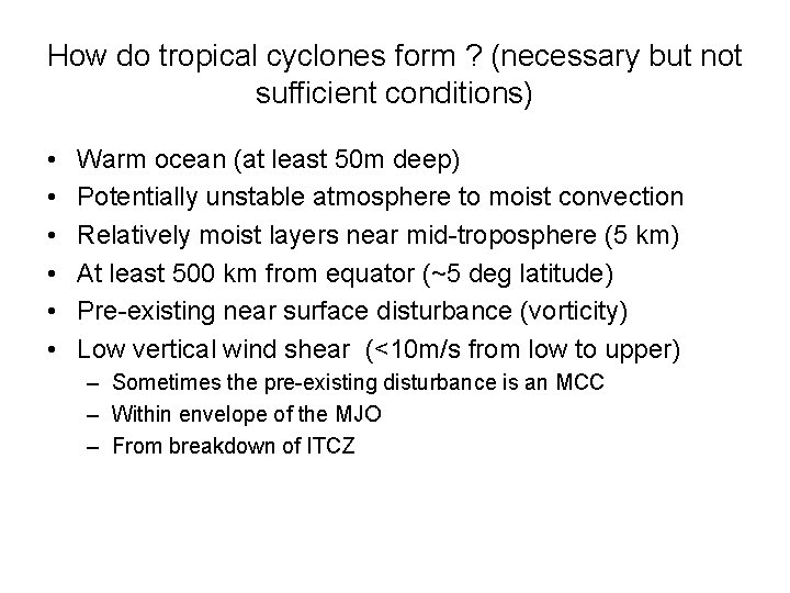 How do tropical cyclones form ? (necessary but not sufficient conditions) • • •