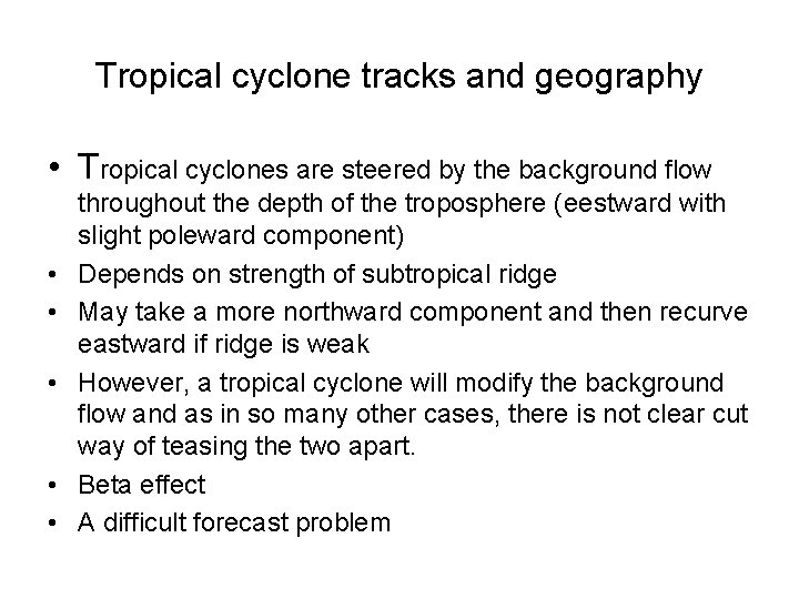 Tropical cyclone tracks and geography • Tropical cyclones are steered by the background flow