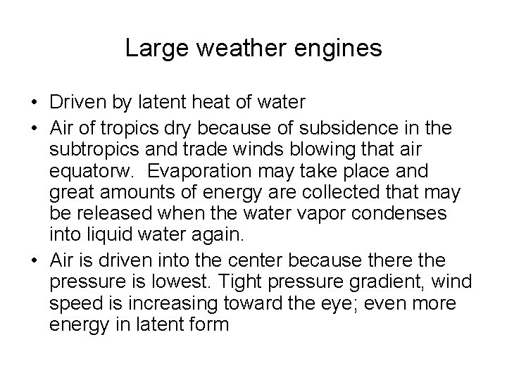 Large weather engines • Driven by latent heat of water • Air of tropics