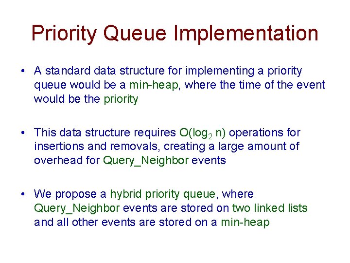 Priority Queue Implementation • A standard data structure for implementing a priority queue would