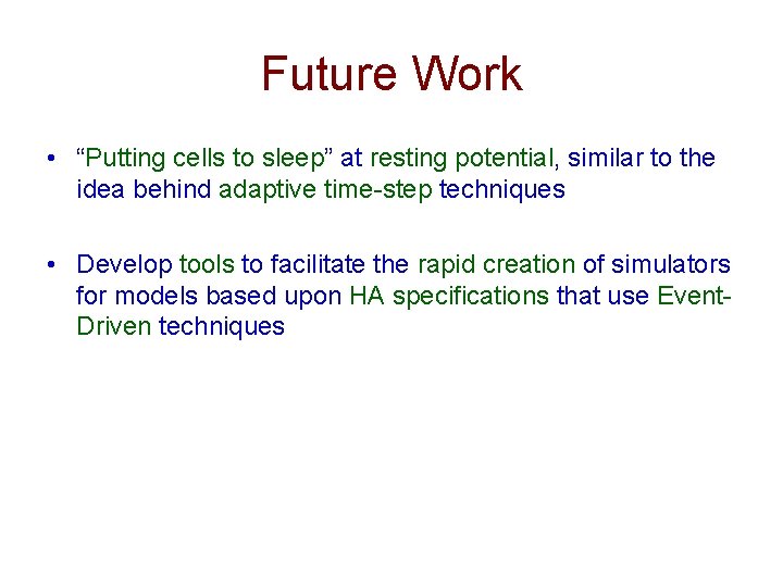 Future Work • “Putting cells to sleep” at resting potential, similar to the idea