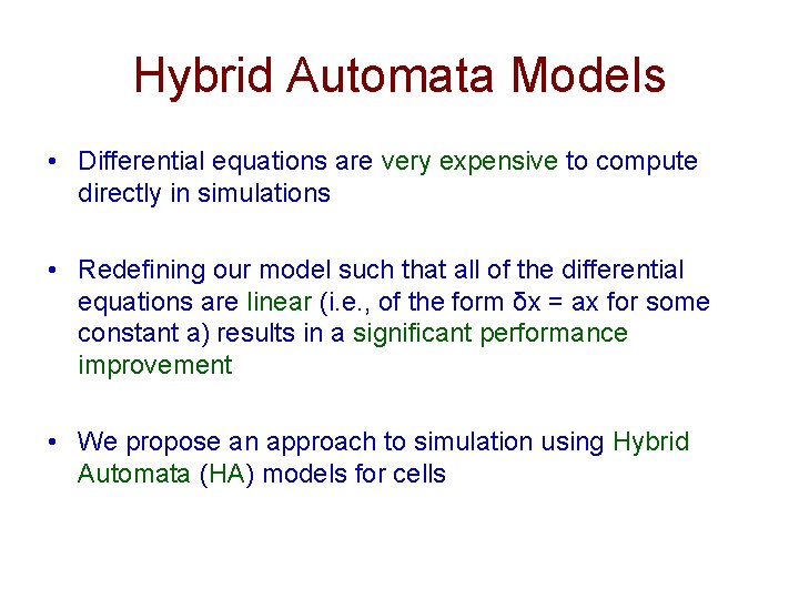 Hybrid Automata Models • Differential equations are very expensive to compute directly in simulations