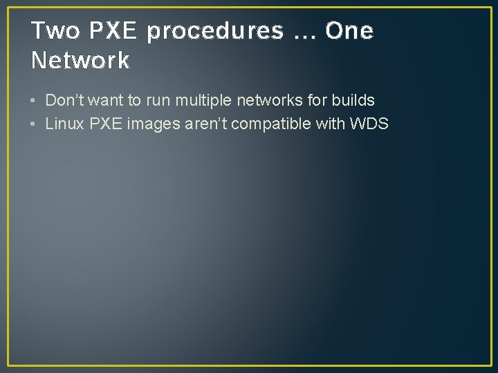 Two PXE procedures … One Network • Don’t want to run multiple networks for