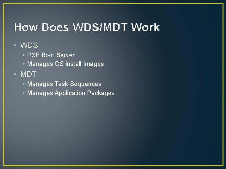How Does WDS/MDT Work • WDS • PXE Boot Server • Manages OS install