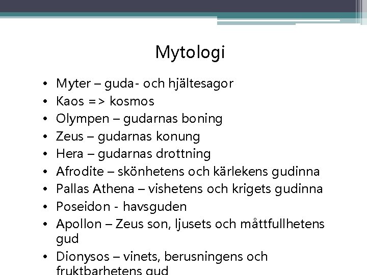Mytologi • • • Myter – guda- och hjältesagor Kaos => kosmos Olympen –