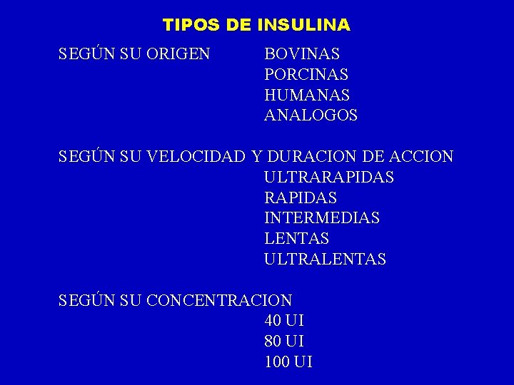 TIPOS DE INSULINA SEGÚN SU ORIGEN BOVINAS PORCINAS HUMANAS ANALOGOS SEGÚN SU VELOCIDAD Y