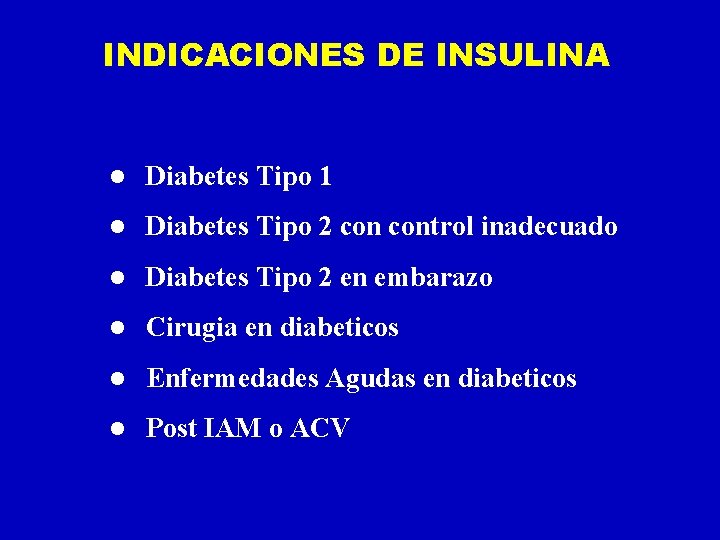 INDICACIONES DE INSULINA l Diabetes Tipo 1 l Diabetes Tipo 2 control inadecuado l